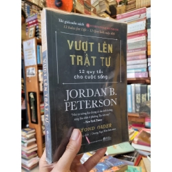 VƯỢT LÊN TRẬT TỰ : 12 Quy tắc cho cuộc sống - Jordan B. Peterson