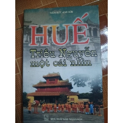 (TẶNG BOOKMARK) Huế triều nguyễn một cái nhìn - 2004 - 261 trang Lịch sử Việt Nam RBK2702