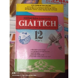 (Sách cũ SCGR) Hướng Dẫn Giải Toán Giải Tích 12 (Tập 1) - Lương Mậu Dũng, Nguyễn Thế Điều, Phan Bửu Giá, Nguyễn Thất Hiệp, Phạm An Hòa, Thân Trọng Hùng, Lê Đức Phúc, Trần Phúc, Nguyễn Ngọc Phước, Trịnh Văn Tuấn 1996 VAVO-AK2T4 Blogmeo090426