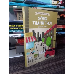 Sống thảnh thơi giữa đời đô thị - Lucy Anna Scott