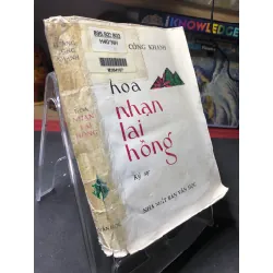 Hoa nhạn lai hồng 1992 ký sự mới 50% ố bẩn cong ẩm nhẹ Hoàng Công Khanh HPB0906 SÁCH VĂN HỌC Blogmeo21025