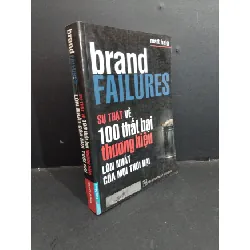 [Sách Cũ SCGR] Brand failures sự thật về 100 thất bại thương hiệu lớn nhất của mội thời đại mới 80% ố nhẹ gấp rách bìa 2007 HCM2811 Matt Haig MARKETING KINH DOANH