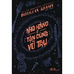 Nhà Hàng Ở Tận Cùng Vũ Trụ - Douglas Adams