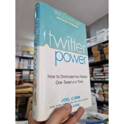 TWITTER POWER : HOW TO DOMINATE YOUR MARKET ONE TWEET AT A TIME - Joel Comm 143525