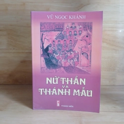Nữ Thần Và Thánh Mẫu - Vũ Ngọc Khánh, Mai Ngọc Chúc, Phạm Hồng Hà biên soạn