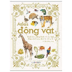Atlas Động Vật - Bách Khoa Bằng Hình Về Các Loài Động Vật Hoang Dã Trên Thế Giới (Bìa Cứng) - Barbara Taylor, Kenneth Lilly ASB.PO Oreka-Blogmeo120125