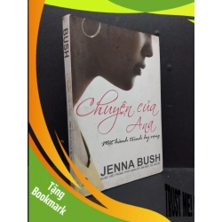 (TẶNG BOOKMARK) Chuyện Của Ana Một Hành Trình Hy Vọng mới 70% ố vàng, bị ướt trang cuối nhẹ 2009 RBK2606 Jenna Bush VĂN HỌC