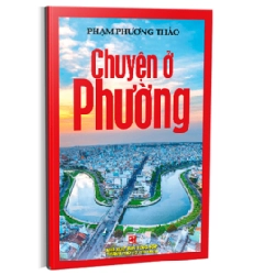 Chuyện Ở Phường - Phạm Phương Thảo (Mới 100%) Sách địa danh, du lịch, NXB Tổng Hợp TPHCM - SÁCH ĐẠI HỌC