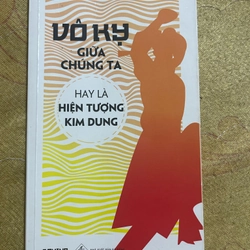 VÔ KỴ GIỮA CHÚNG TA HAY LÀ HIỆN TƯỢNG KIM DUNG