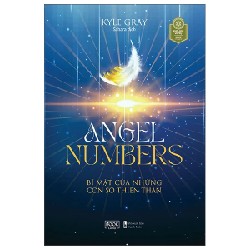 Angel Numbers - Bí Mật Của Những Con Số Thiên Thần - Kyle Gray