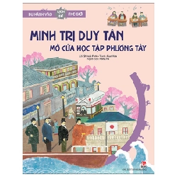 Du Hành Vào Lịch Sử Thế Giới - Minh Trị Duy Tân - Mở Cửa Học Tập Phương Tây - Shinsik Park, Jisun Han (Mới 100%) Kiến thức bách khoa, NXB Kim Đồng - SÁCH ĐẠI HỌC