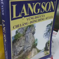 LẠNG SƠN vùng đất của CHI LĂNG ĐỒNG ĐĂNG KỲ LỪA