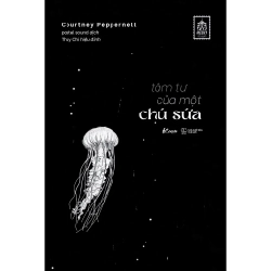 Tâm Tư Của Một Chú Sứa - Courtney Peppernell