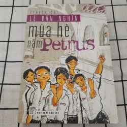 Nhà văn Lê Văn Nghĩa- Mùa hè năm Petrus. Nxb Trẻ 2014