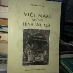 Việt Nam những hình ảnh xưa - Nguyễn Khắc Ngữ 