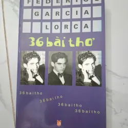 36 bài thơ - Federico García Lorca - Thơ ca 931852