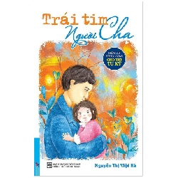 Trái Tim Người Cha - Niềm Tin Vững Vàng Cho Trẻ Tự Kỷ - Nguyễn Thị Việt Hà (Mới 100%) Cẩm nang làm cha mẹ, First News - SÁCH ĐẠI HỌC