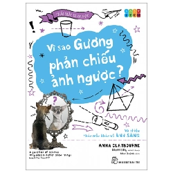 Thắc Mắc Khoa Học - STEM - Vì Sao Gương Phản Chiếu Ảnh Ngược? Và Nhiều Thắc Mắc Khác Về Ánh Sáng - Anna Claybourne, Matt Lilly (Mới 100%) Kiến thức bách khoa, NXB Trẻ - SÁCH ĐẠI HỌC