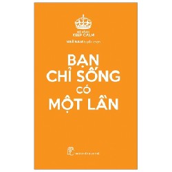 Bộ Sách Keep Calm - Bạn Chỉ Sống Có Một Lần - Nhã Nam tuyển chọn 117764