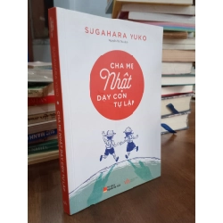 Cha mẹ Nhật dạy con tự lập - Sugahara Yuko 253063