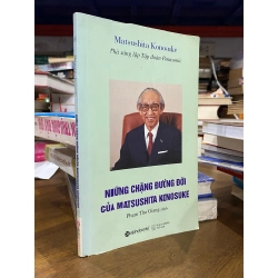 Những chặng đường đời của Matsushita Konosuke - Phạm Thu Giang dịch