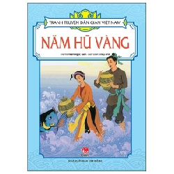 Tranh Truyện Dân Gian Việt Nam - Năm Hũ Vàng - Phạm Ngọc Tuấn, Thụy Anh