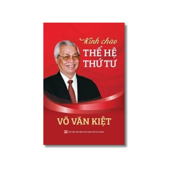 Kính chào thế hệ thứ 4 - Võ Văn Kiệt