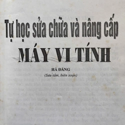 TỤ HỌC SỬA CHỮA VÀ NÂNG CẤP MÁY VI TÍNH 523229