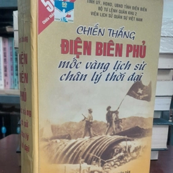 CHIẾN THẮNG ĐIỆN BIÊN PHỦ MỐC VÀNG LỊCH SỬ CHÂN LÝ THỜI ĐẠI