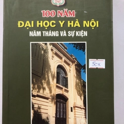 100 NĂM ĐẠI HỌC Y HÀ NỘI NĂM THÁNG VÀ SỰ KIỆN  - sách in màu, giấy bóng, 431 trang