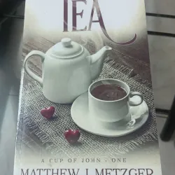 Tea A Cup Of John One - Matthew J Metzger