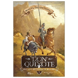 Don Quixote - Nhà Quý Tộc Tài Ba Xứ Mancha - Tập 1 - Miguel De Cervantes 292650