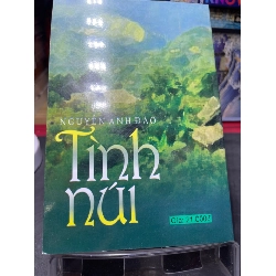 Tình núi 2006 mới 70% ố bẩn nhẹ Nguyễn Anh Đào HPB0906 SÁCH VĂN HỌC 915451