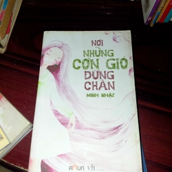 NƠI NHỮNG CƠN GIÓ DỪNG CHÂN - MINH NHẬT