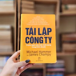 TÁI LẬP CÔNG TY - Tuyên ngôn của cuộc cách mạng trong kinh doanh (sách in 2007, 379 trang)