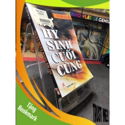 (TẶNG BOOKMARK) Sự hi sinh cuối cùng 2007 truyện ký mới 70% bẩn nhẹ Tô Phương RBK0906 SÁCH VĂN HỌC