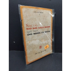 Nâng cao đạo đức cách mạng quét sạch chủ nghĩa cá nhân mới 60% bẩn bìa, ố vàng HCM2110 Hồ Chí Minh LỊCH SỬ - CHÍNH TRỊ - TRIẾT HỌC