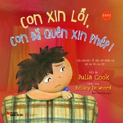 Con Xin Lỗi, Con Đã Quên Xin Phép! - Julia Cook , Kelsey De Weerd , Đào Thanh Hải ASB.PO Oreka Blogmeo 230225
