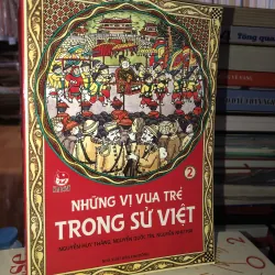 Những vị vua trẻ trong sử Việt tập 2 - Nguyễn Huy Thắng, Nguyễn Quốc Tín, Nguyễn Như Mai