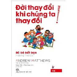 Đời Thay Đổi Khi Chúng Ta Thay Đổi - Tập 2: Bỏ Bè Kết Bạn - Andrew Matthews 294939