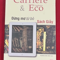 Đừng Mơ Từ Bỏ Sách Giấy - Umberto Eco