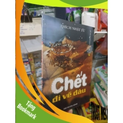 (TẶNG BOOKMARK) Chết đi về đâu - Thích Nhật Từ 2011 mới 90% Phật giáo RBK2702