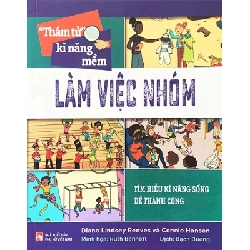 Thám tử kĩ năng mềm - Làm việc nhóm,45 - Diane Lindsey Reeves - 2024 - KINH TẾ - PHÁP LUẬT - KHOA HỌC - VĂN HÓA XH