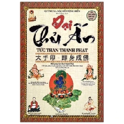 Đại Thủ Ấn - Tức Thân Thành Phật (Bìa Cứng) - Quỳnh Na, Nặc Bố Vượng Điển ASB.PO Oreka Blogmeo 230225