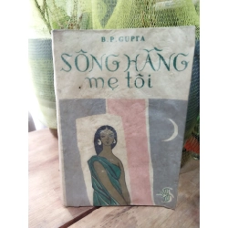 Sông Hằng mẹ tôi - B.P.GUPTA