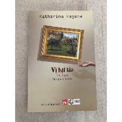 Vị hạt táo-Tác giả Katharina Hagen , Lê Quang dịch-Tiểu thuyết- Sách lưu kho mới 95% STB570 Blogmeo 27525