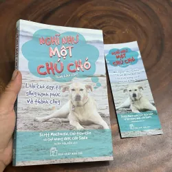 II Nghĩ Như Một Chú Chó _ Loài Chó Dạy Ta Sống Hạnh Phúc Và Thành Công - SCOTT MACDONALD