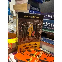 Croisade sans croix - Arthur Kœstler 604323