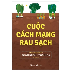 Cuộc Cách Mạng Rau Sạch - Toshimichi Yoshida (Mới 100%) Sách nông, lâm, ngư nghiệp, Thái Hà Books - SÁCH ĐẠI HỌC