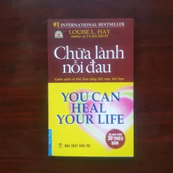 [Sách Tâm Lý] You Can Heal Your Life - Chữa Lành Nỗi Đau (Louise L. Hay)